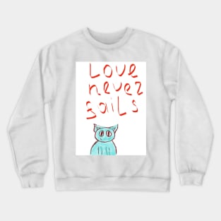 Love never fails Crewneck Sweatshirt